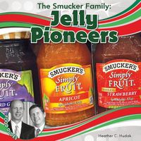 Cover image for The Smucker Family: Jelly Pioneers