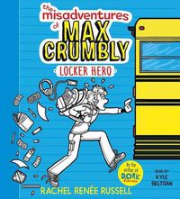 Cover image for The Misadventures of Max Crumbly: Locker Hero