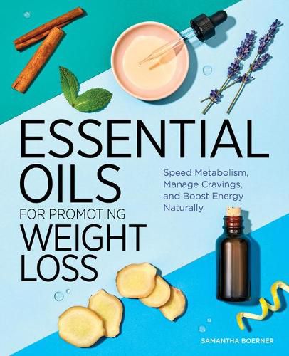 Cover image for Essential Oils for Promoting Weight Loss: Speed Metabolism, Manage Cravings, and Boost Energy Naturally