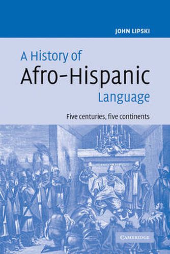 Cover image for A History of Afro-Hispanic Language: Five Centuries, Five Continents