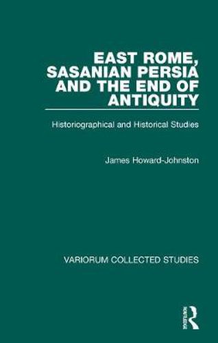 Cover image for East Rome, Sasanian Persia and the End of Antiquity: Historiographical and Historical Studies