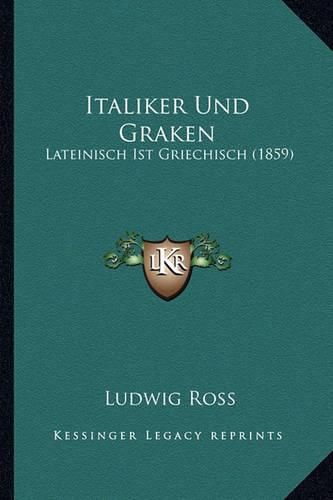 Cover image for Italiker Und Graken: Lateinisch Ist Griechisch (1859)