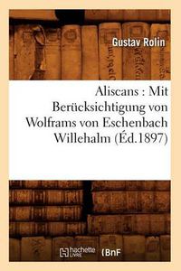 Cover image for Aliscans: Mit Berucksichtigung Von Wolframs Von Eschenbach Willehalm (Ed.1897)