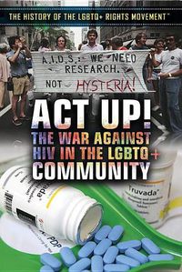 Cover image for ACT Up!: The War Against HIV in the LGBTQ+ Community