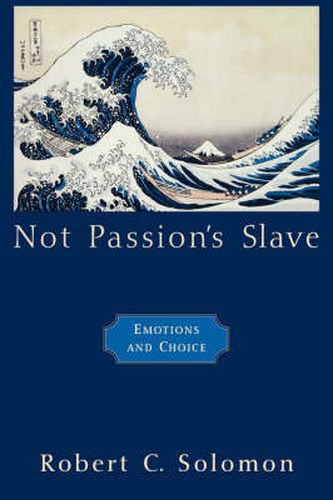 Cover image for Not Passion's Slave: Emotions and Choice