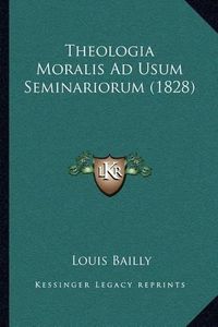 Cover image for Theologia Moralis Ad Usum Seminariorum (1828)