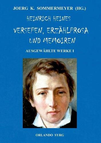 Cover image for Heinrich Heines Versepen, Erzahlprosa und Memoiren. Ausgewahlte Werke I: Atta Troll; Deutschland. Ein Wintermarchen; Aus den Memoiren des Herren von Schnabelewopski, Florentinische Nachte, Der Rabbi von Bacherach, Gestandnisse, Memoiren