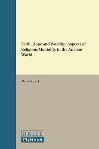 Cover image for Faith, Hope and Worship: Aspects of Religious Mentality in the Ancient World