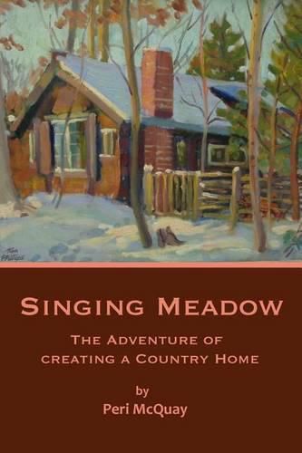 Cover image for Singing Meadow: The Adventure of Creating a Country Home