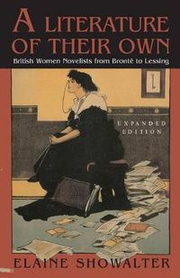 Cover image for A Literature of Their Own: British Women Novelists from Bronte to Lessing