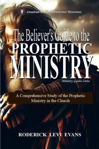 Cover image for The Believer's Guide to the Prophetic Ministry