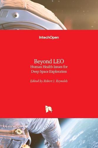 Beyond LEO: Human Health Issues for Deep Space Exploration