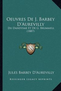 Cover image for Oeuvres de J. Barbey D'Aurevilly: Du Dandysme Et de G. Brummell (1887)