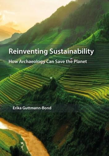 Cover image for Reinventing Sustainability: How Archaeology Can Save the Planet