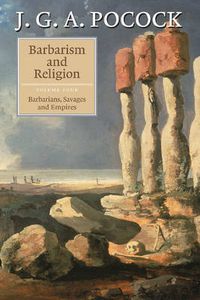 Cover image for Barbarism and Religion: Volume 4, Barbarians, Savages and Empires