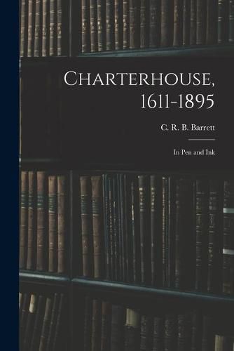 Charterhouse, 1611-1895: in Pen and Ink