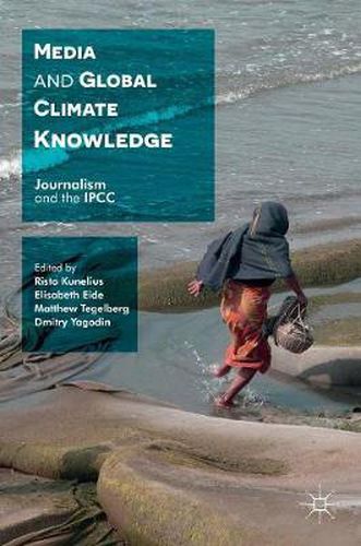 Cover image for Media and Global Climate Knowledge: Journalism and the IPCC