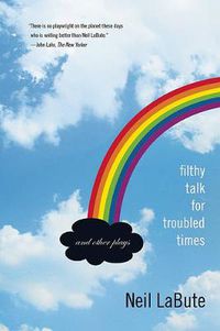 Cover image for Filthy Talk for Troubled Times: And Other Plays