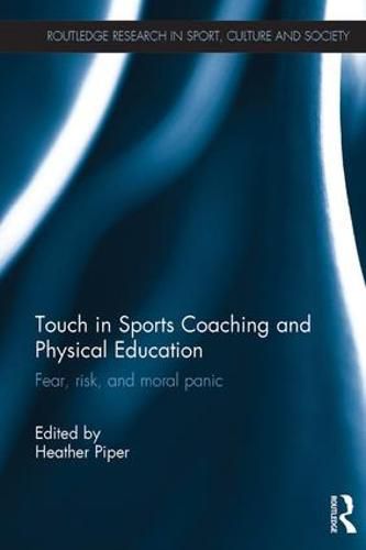 Cover image for Touch in Sports Coaching and Physical Education: Fear, Risk and Moral Panic