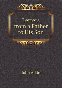Cover image for Letters from a Father to His Son
