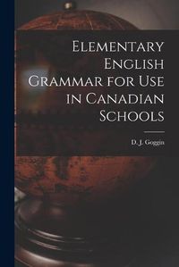 Cover image for Elementary English Grammar for Use in Canadian Schools