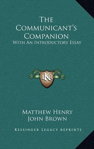 The Communicant's Companion: With an Introductory Essay