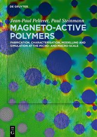 Cover image for Magneto-Active Polymers: Fabrication, characterisation, modelling and simulation at the micro- and macro-scale