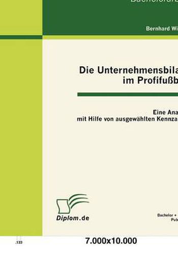 Cover image for Die Unternehmensbilanz im Profifussball: Eine Analyse mit Hilfe von ausgewahlten Kennzahlen