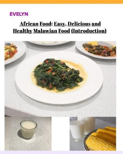 Cover image for African Food; Easy, Delicious and Healthy Malawian Food