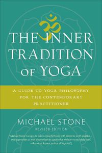 Cover image for The Inner Tradition of Yoga: A Guide to Yoga Philosophy for the Contemporary Practitioner