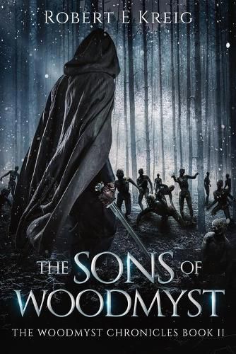 The Sons of Woodmyst: The Woodmyst Chronicles Book II