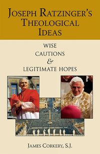 Cover image for Joseph Ratzinger's Theological Ideas: Wise Cautions and Legitimate Hopes