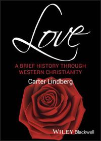 Cover image for Love: A Brief History Through Western Christianity