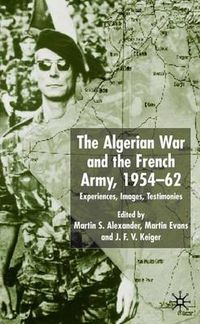 Cover image for Algerian War and the French Army, 1954-62: Experiences, Images, Testimonies