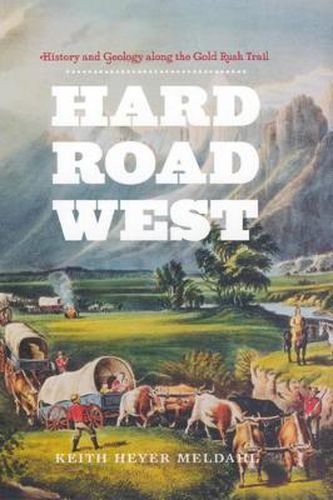 Cover image for Hard Road West: History and Geology Along the Gold Rush Trail