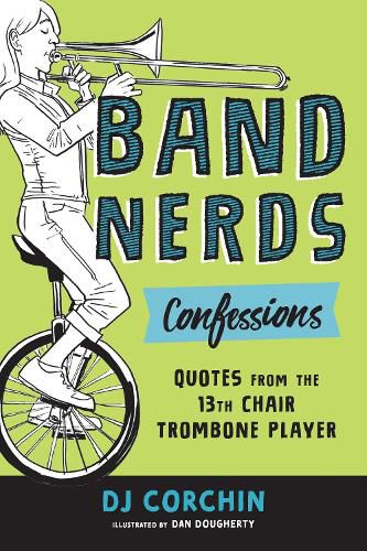 Cover image for Band Nerds Confessions: Quotes from the 13th Chair Trombone Player