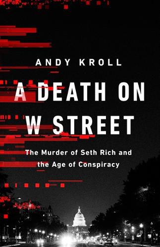 Cover image for A Death on W Street: The Murder of Seth Rich and the Age of Conspiracy