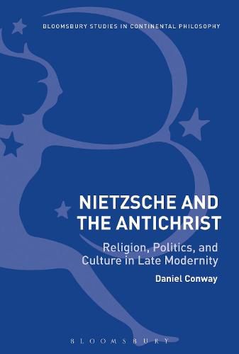 Nietzsche and The Antichrist: Religion, Politics, and Culture in Late Modernity