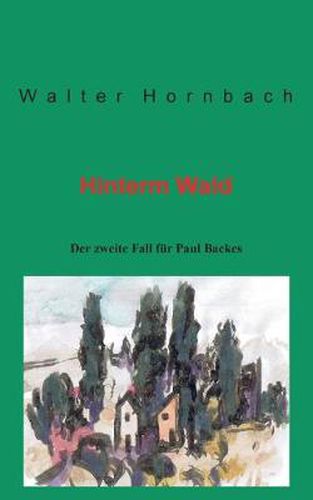 Cover image for Hinterm Wald: Der zweite Fall fur Paul Backes