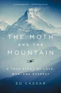 Cover image for The Moth and the Mountain: A True Story of Love, War, and Everest