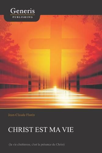 Cover image for Christ est ma vie: (la vie chretienne, c'est la presence du Christ)
