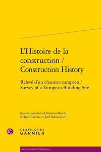 Cover image for L'Histoire de la Construction / Construction History: Releve d'Un Chantier Europeen / Survey of a European Building Site