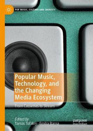 Cover image for Popular Music, Technology, and the Changing Media Ecosystem: From Cassettes to Stream