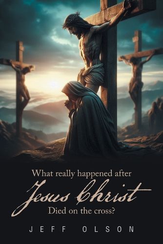 Cover image for What really happened after Jesus Christ Died on the cross?
