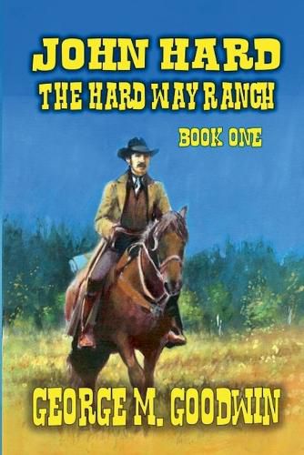 Cover image for John Hard - The Hard Way Ranch