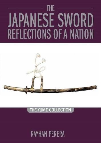 The Japanese Sword Reflections of a Nation: The Yume collection