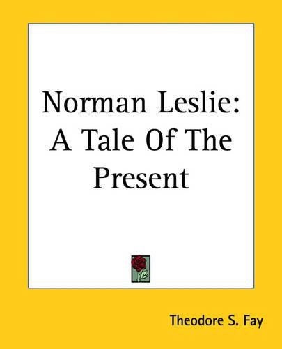 Cover image for Norman Leslie: A Tale Of The Present