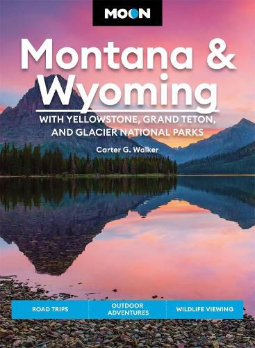 Cover image for Moon Montana & Wyoming: With Yellowstone, Grand Teton & Glacier National Parks (Fifth Edition): Road Trips, Outdoor Adventures, Wildlife Viewing