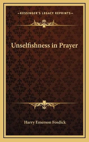 Cover image for Unselfishness in Prayer