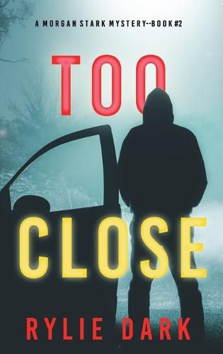 Cover image for Too Close (A Morgan Stark FBI Suspense Thriller-Book 2)